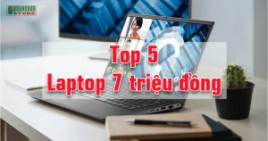 top 5 laptop 7 triệu đồng - hoangsonstore.com